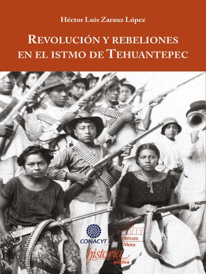 cover image of Revolución y rebeliones en el istmo de Tehuantepec